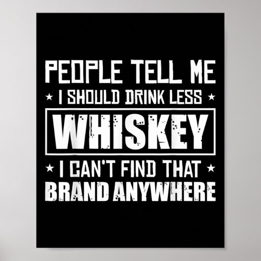 Poster People Tell Me I Should Drink Less Whiskey Can´t F (Devant)
