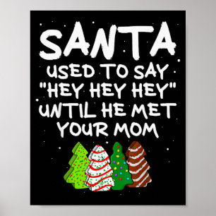 Poster Père Noël disait Hey Hey Hey jusqu'à ce qu'il renc