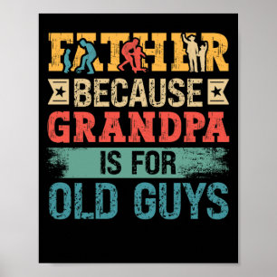 Poster Père parce que grand-père est pour les vieux Fêtes