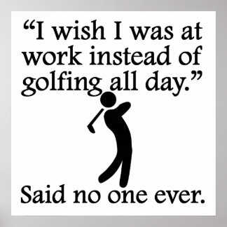 Poster Personne N'A Jamais Dit : Golfing Toute La Journée