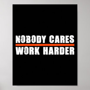 Poster Personne ne se soucie Travaillez plus dur Motivati