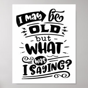 Poster Peut-être être vieux mais ce que je disais drôle A