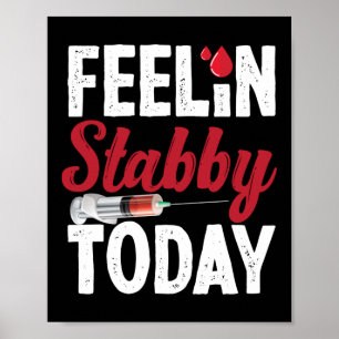Poster Phlebotomiste Phlebotomie Feelin' Stabby Aujourd'h