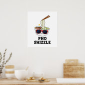 Poster Pho Shizzle Funny Noodle Pun (Cuisine)