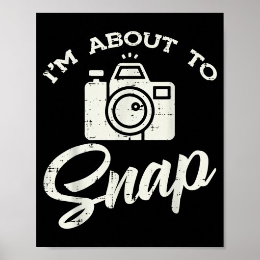 Poster Photographer Camera Im About To Snap Funny Photo M (Devant)