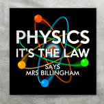 Poster Physique personnalisée C'est la science juridique<br><div class="desc">Personnalisez le nom et choisissez votre couleur arrière - plan préférée. Une affiche cool et tendance d'inspiration scientifique conçue pour tous les scientifiques,  professeurs de sciences,  étudiants en sciences et tout geek scientifique de votre vie (y compris vous) ! Conçu par Science Geekness© à l'adresse http://www.zazzle.com/sciencegeekness*</div>