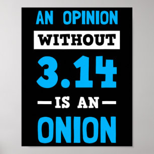 Poster Pi Day T Shirt Une Opinion Sans 3.14 Est Un Oignon