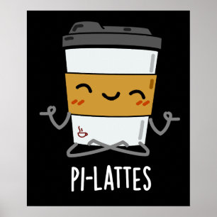 Poster Pi-lattes Funny Latte Pilates Pun Dark BG