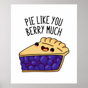 Poster Pie Comme Vous Berry Beaucoup Drôle Pie Pun