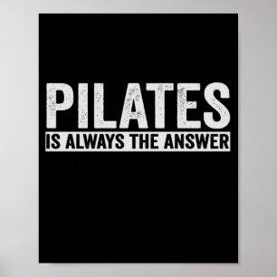 Poster Pilates Is Always The Answer Funny Gift