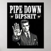 Poster Pipe Down Dip Funny Correction Guy Mème (Devant)