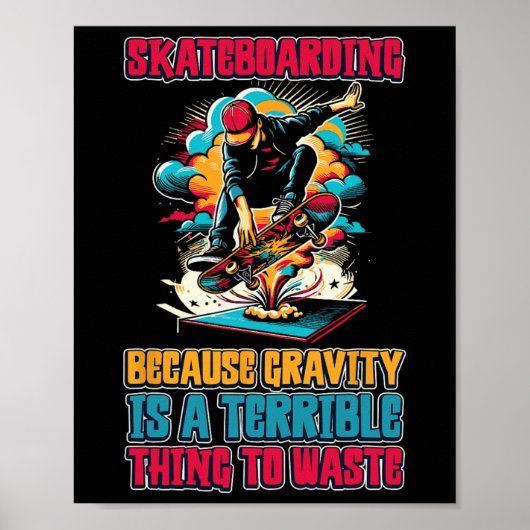 Poster Planche à roulettes parce que la gravité est une c (Devant)