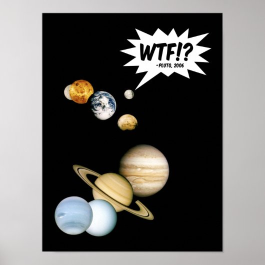 Poster Planète Pluton WTF!? Drôle de science geek astrono (Devant)