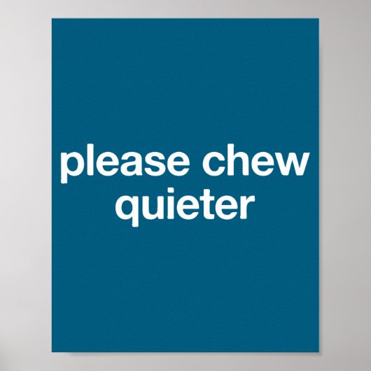 Poster Please Chew Quieter Funny Sarcastic Saying Silence (Devant)
