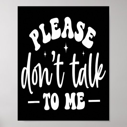 Poster Please Don’t Talk To Me, Funny Sarcastic Quotes  (Devant)