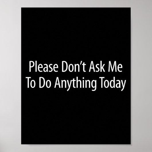 Poster Please Don't Ask Me To Do Anything Today -  (Devant)