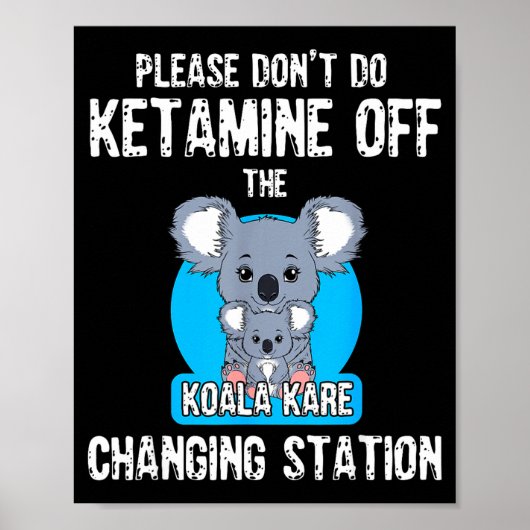 Poster Please Don't Do Ketamine Off The Koala Kare Changi (Devant)