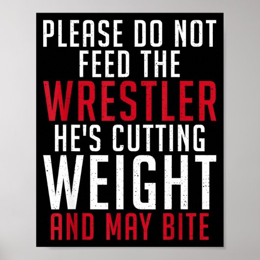 Poster Please Dont Feed The Wrestler He Is Cutting Weight (Devant)