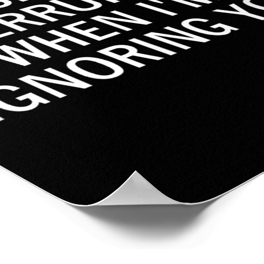 Poster Please Don't Interrupt Me When I'm Ignoring You, S (Coin)