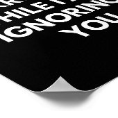 Poster Please Don't Interrupt Me While I Am Ignoring You  (Coin)