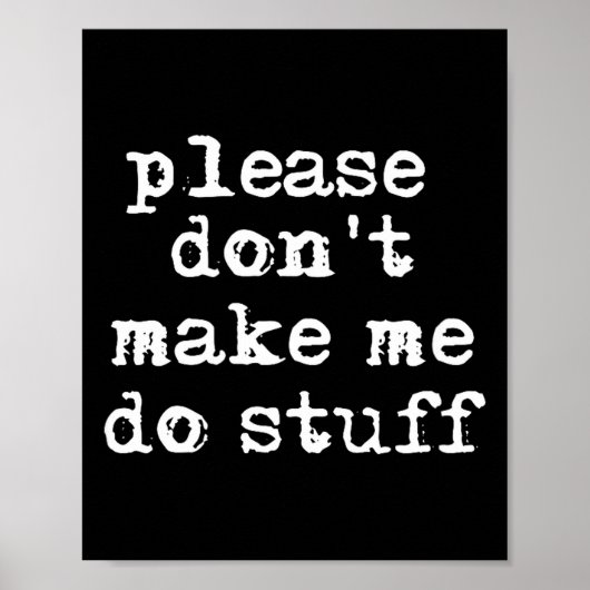 Poster Please Don't Make Me Do Stuff Shirt, Funny Teen  (Devant)