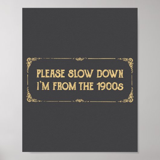Poster Please Slow Down I'm From The 1900s Funny Quote Vi (Devant)