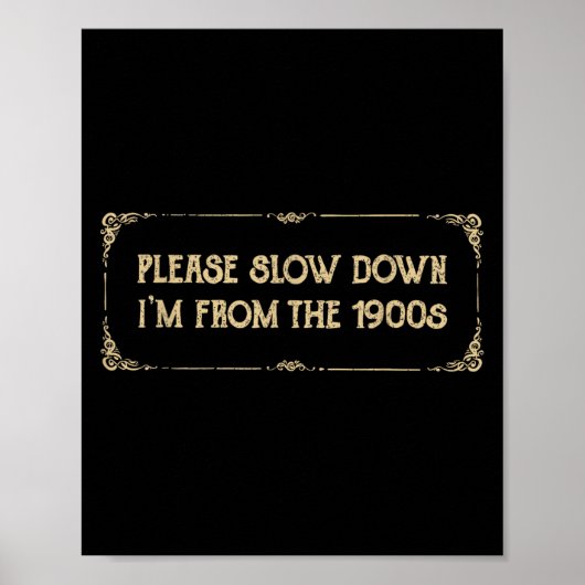 Poster Please Slow Down I'm From The 1900s Funny Quote Vi (Devant)