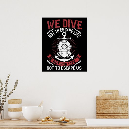 Poster Plongée - Nous plongeons pour ne pas échapper à la (Cuisine)