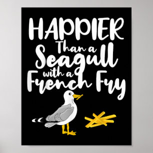 Poster Plus Heureux Qu'Un Mouette Avec Un Fry Français -