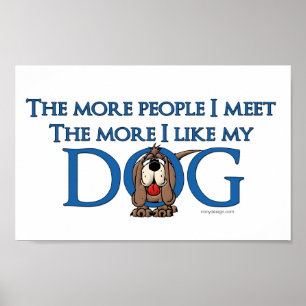 Poster Plus je rencontre de gens plus j'aime mon chien