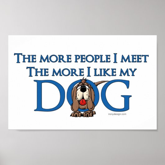 Poster Plus je rencontre de gens plus j'aime mon chien (Devant)