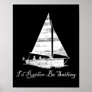 Poster Plutôt être en train de naviguer Voilier Bateau en