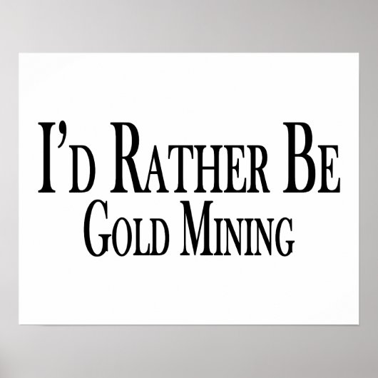 Poster Plutôt être Gold Mining (Devant)