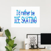 Poster Plutôt faire du patinage sur glace (Bureau à domicile)