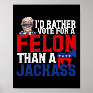Poster Plutôt Voter Pour Un Felon Que Pour Un Jack Trump