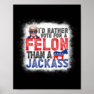 Poster Plutôt Voter Pour Un Felon Que Pour Une Amérique J