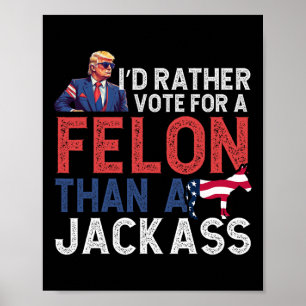 Poster Plutôt Voter Pour Un Felon Que Pour Une Amérique J