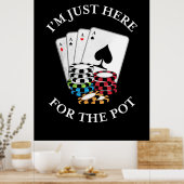 Poster Poker Je Suis Juste Ici Pour Le Pot (Cuisine)