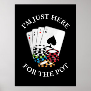 Poster Poker Je Suis Juste Ici Pour Le Pot
