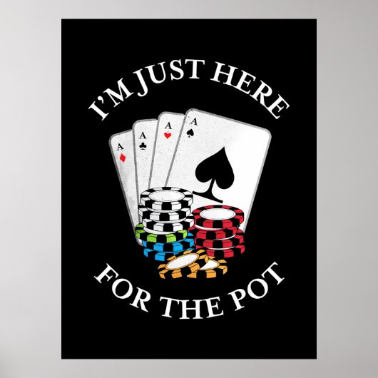 Poster Poker Je Suis Juste Ici Pour Le Pot (Devant)