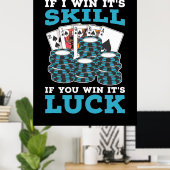 Poster Poker si vous gagnez c'est de la chance (Bureau à domicile)