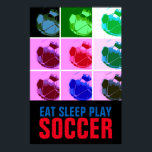 Poster Pop Art Manger Sleep Jouer Soccer - Football<br><div class="desc">Oeuvres de jeu populaires américaines et internationales - I Love This Game. Sports Populaires - Soccer Game Ball Image.</div>