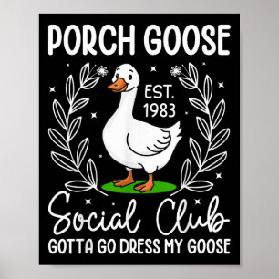 Poster Porch Goose Social Club Gotta Go Dress My Goose Fu