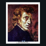 Poster Portrait De Frédéric Chopin<br><div class="desc">Portrait De Frédéric Chopin Par Eugène Ferdinand Victor Delacroix Portrait De Frédéric Chopinis Oeuvre Du Célèbre Artiste Eugène Ferdinand Victor Delacroix. Dessiné vers 1838 à l'aide de la Technique de Toile, il est maintenant situé au Musée du Louvre. Visitez Notre Magasin, Zazzle.Com/Artcollection Pour Plus De Chefs-D'Oeuvre D'Art Friedrich Caspar David....</div>
