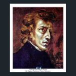Poster Portrait De Frédéric Chopin<br><div class="desc">Portrait De Frédéric Chopin Par Eugène Ferdinand Victor Delacroix Portrait De Frédéric Chopinis Oeuvre Du Célèbre Artiste Eugène Ferdinand Victor Delacroix. Dessiné vers 1838 à l'aide de la Technique de Toile, il est maintenant situé au Musée du Louvre. Visitez Notre Magasin, Zazzle.Com/Artcollection Pour Plus De Chefs-D'Oeuvre D'Art Friedrich Caspar David....</div>