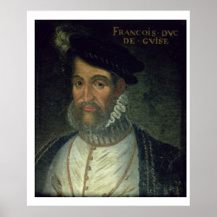 Poster Portrait of Francois, 2nd Duke Guise (1519-63) Fre