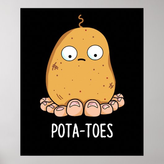 Poster Pota-toes Funny Potato With Toes Pun Dark BG (Devant)