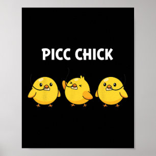 Poster Poulet, Picc Chick Fière Infirmière d'Accès Vascul