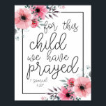Poster Pour Cet Enfant, Nous Avons Prié. -1 Samuel 1:27<br><div class="desc">Pour Cet Enfant,  Nous Avons Prié. -1 Samuel 1:27 Floral</div>