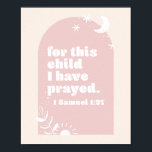 Poster Pour Cet Enfant, Nous Avons Prié. -1 Samuel 1:27 B<br><div class="desc">Pour Cet Enfant,  Nous Avons Prié. -1 Samuel 1:27 Arc rose Boho Blush</div>